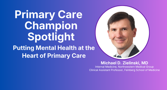 Michael Zielinski, MD, a primary care physician and champion of the Northwestern Medicine Collaborative Behavioral Health Program, mental healthcare isn’t separate from healthcare.